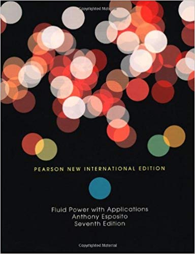 Fluid Power with Applications:  Pearson New International Edition 7th edition